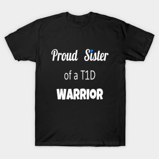 Proud Sister Of A T1D Warrior- White Text T-Shirt